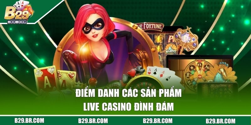 Chiêm ngưỡng một vài siêu phẩm hot của Live Casino 