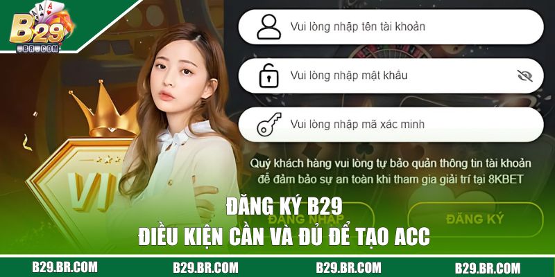 Đăng ký B29 - Thực Hiện Siêu Tốc Chỉ Với 3 Bước Cực Đơn Giản 1 Điều kiện để đăng ký B29 thành công