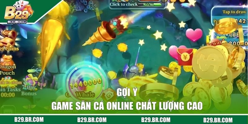 Gợi ý game săn cá online chất lượng cao