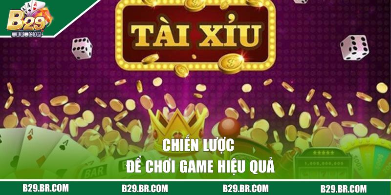 Chiến lược để chơi game hiệu quả