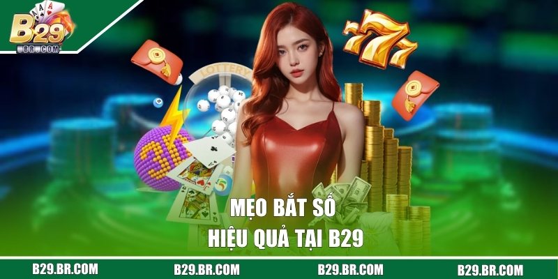 Mẹo bắt số hiệu quả tại B29