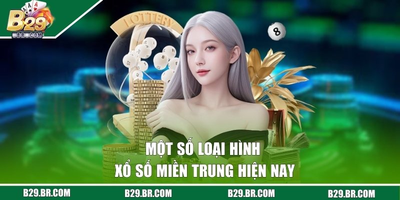 Một số loại hình xổ số miền Trung hiện nay